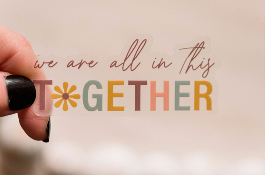 We're All In This Together Sticker